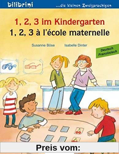 1, 2, 3 im Kindergarten: 1, 2, 3 à l'école maternelle / Kinderbuch Deutsch-Französisch